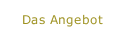 Das Angebot
