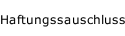 Haftungssauschluss